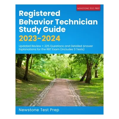 "Registered Behavior Technician Study Guide 2023-2024: Updated Review + 225 Questions and Detail