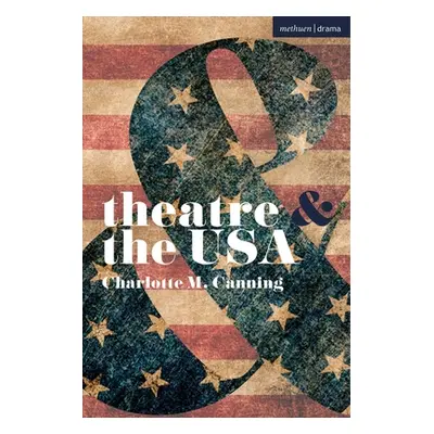 "Theatre and the USA" - "" ("Canning Charlotte")(Paperback)