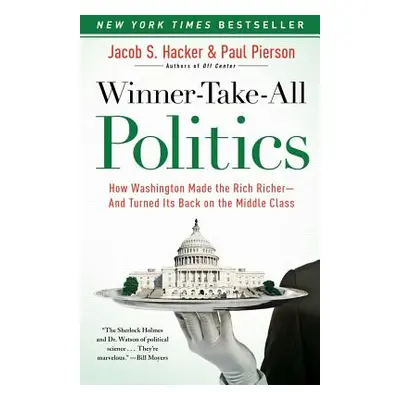 "Winner-Take-All Politics: How Washington Made the Rich Richer--And Turned Its Back on the Middl