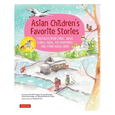 "Asian Children's Favorite Stories: Folktales from China, Japan, Korea, India, the Philippines a