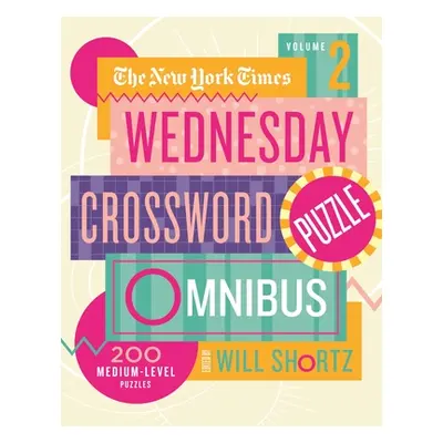 "The New York Times Wednesday Crossword Puzzle Omnibus Volume 2: 200 Medium-Level Puzzles" - "" 