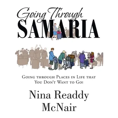 "Going Through Samaria: Going through Places in Life that You Don't Want to Go!" - "" ("Readdy M