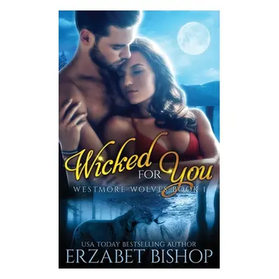 "Wicked For You" - "" ("Bishop Erzabet")(Paperback)