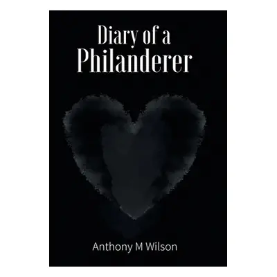 "Diary of a Philanderer" - "" ("Wilson Anthony M.")(Pevná vazba)