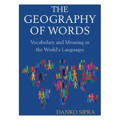 "Geography of Words" - "Vocabulary and Meaning in the World's Languages" ("Sipka Danko (Arizona 