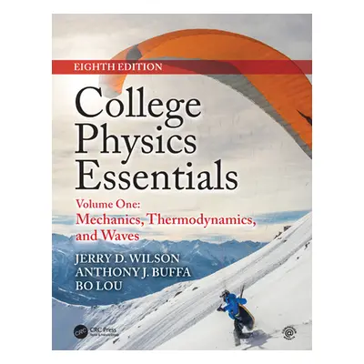 "College Physics Essentials, Eighth Edition: Mechanics, Thermodynamics, Waves (Volume One)" - ""