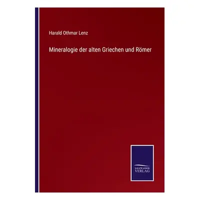 "Mineralogie der alten Griechen und Rmer" - "" ("Lenz Harald Othmar")(Paperback)