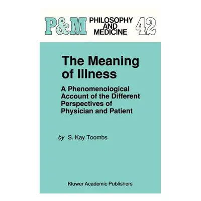 "The Meaning of Illness: A Phenomenological Account of the Different Perspectives of Physician a