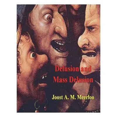 "Delusion and Mass Delusion" - "" ("Meerloo Joost A. M.")(Paperback)