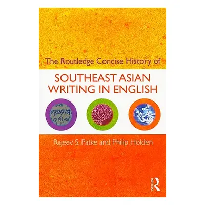 "The Routledge Concise History of Southeast Asian Writing in English" - "" ("Patke Rajeev S.")(P