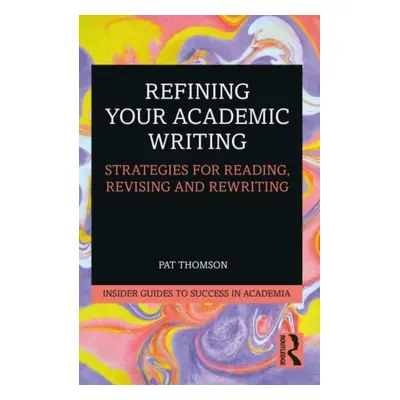 "Refining Your Academic Writing: Strategies for Reading, Revising and Rewriting" - "" ("Thomson 