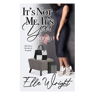 "It's Not Me, It's You" - "" ("Wright Elle")(Paperback)