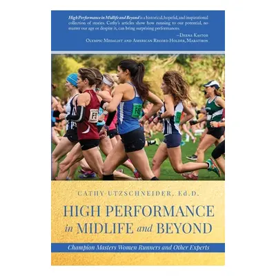 "High Performance in Midlife and Beyond: Champion Masters Women Runners and Other Experts" - "" 