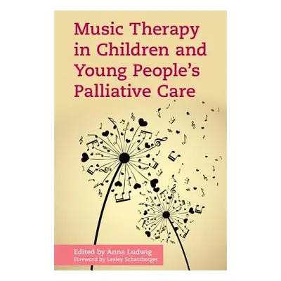 "Music Therapy in Children and Young People's Palliative Care" - "" ("Ludwig Anna")(Paperback)