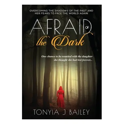 "Afraid of the Dark: Overcoming The Shadows Of The Past And Her Fears To Face The World Again" -