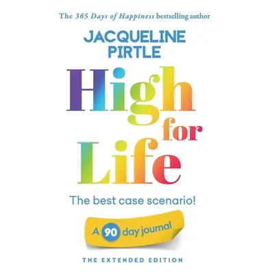 "High for Life - The best case scenario: A 90 day journal - The Extended Edition" - "" ("Pirtle 