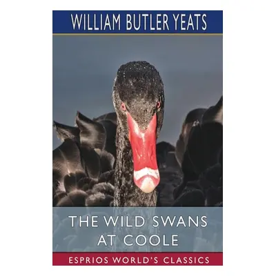 "The Wild Swans at Coole (Esprios Classics)" - "" ("Yeats William Butler")(Paperback)