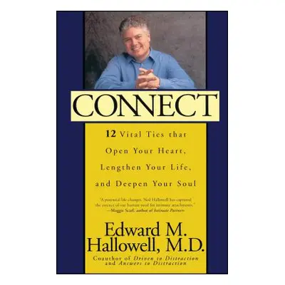 "Connect: 12 Vital Ties That Open Your Heart, Lengthen Your Life, and Deepen Your Soul" - "" ("H