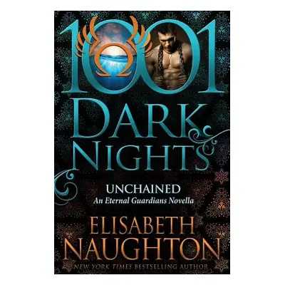 "Unchained: An Eternal Guardians Novella" - "" ("Naughton Elisabeth")(Paperback)