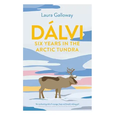 "Dlvi: Six Years in the Arctic Tundra" - "" ("Galloway Laura")(Paperback)