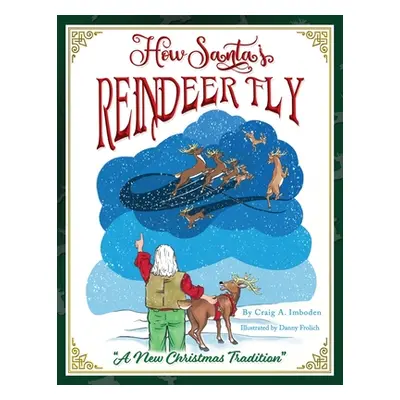 "How Santa's Reindeer Fly: A New Christmas Tradition" - "" ("Frolich Danny")(Paperback)