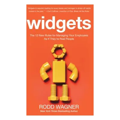 "Widgets: The 12 New Rules for Managing Your Employees as If They're Real People" - "" ("Wagner 