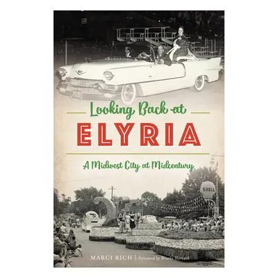 "Looking Back at Elyria: A Midwest City at Midcentury" - "" ("Rich Marci")(Paperback)