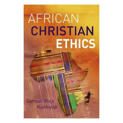 "African Christian Ethics" - "" ("Kunhiyop Samuel Waje")(Paperback)