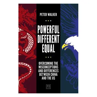 "Powerful, Different, Equal: Overcoming the Misconceptions and Differences Between China and the