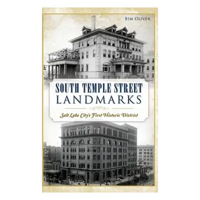 "South Temple Street Landmarks: Salt Lake City S First Historic District" - "" ("Oliver Bim")(Pe