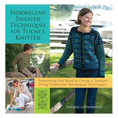 "Norwegian Sweater Techniques for Today's Knitter" - "" ("Chynoweth Therese")(Pevná vazba)