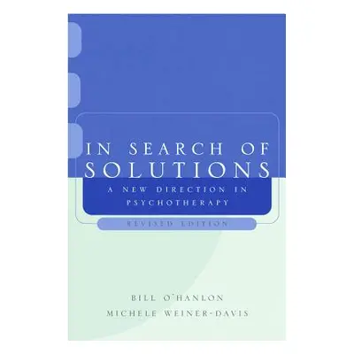 "In Search of Solutions: A New Direction in Psychotherapy" - "" ("O'Hanlon Bill")(Paperback)