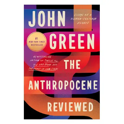 "The Anthropocene Reviewed: Essays on a Human-Centered Planet" - "" ("Green John")(Paperback)