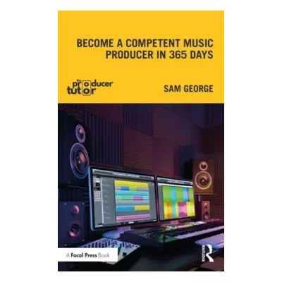 "Become a Competent Music Producer in 365 Days" - "" ("George Sam")(Paperback)