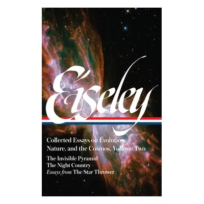 "Loren Eiseley: Collected Essays on Evolution, Nature, and the Cosmos Vol. 2