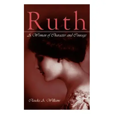 "Ruth: A Woman of Character and Courage" - "" ("Williams Claudia A.")(Paperback)