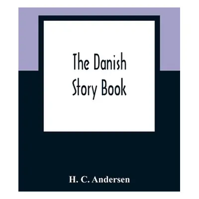 "The Danish Story Book" - "" ("C. Andersen H.")(Paperback)