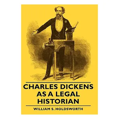 "Charles Dickens as a Legal Historian" - "" ("Holdsworth William S.")(Paperback)