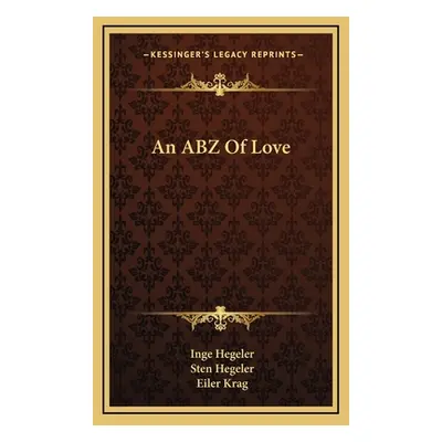 "An ABZ Of Love" - "" ("Hegeler Inge")(Pevná vazba)