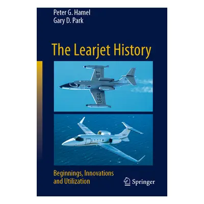 "The Learjet History: Beginnings, Innovations and Utilization" - "" ("Hamel Peter G.")(Pevná vaz