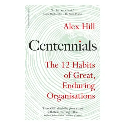 "Centennials" - "The 12 Habits of Great, Enduring Organisations" ("Hill Professor Professor Alex