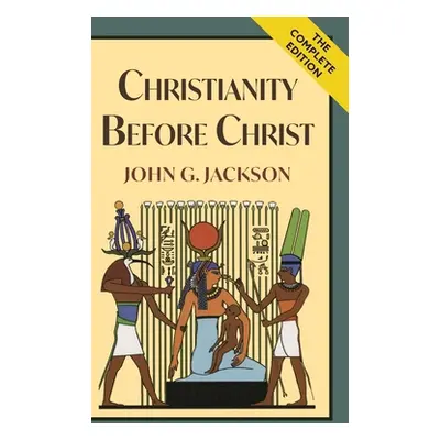 "Christianity Before Christ" - "" ("Jackson John G.")(Pevná vazba)