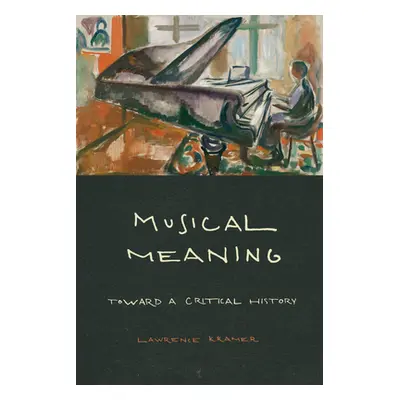 "Musical Meaning: Toward a Critical History" - "" ("Kramer Lawrence")(Paperback)