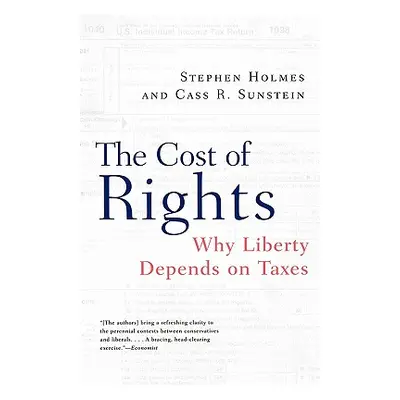 "The Cost of Rights: Why Liberty Depends on Taxes" - "" ("Holmes Stephen")(Paperback)