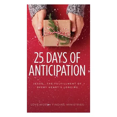 "25 Days of Anticipation: Jesus . . . The Fulfillment of Every Heart's Longing" - "" ("Ministrie