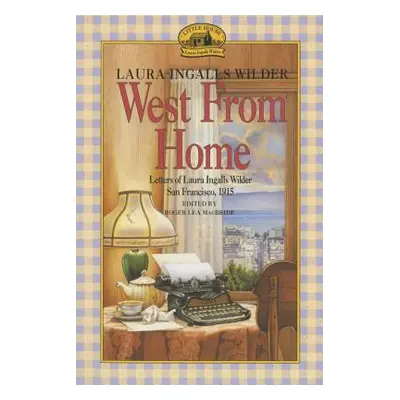 "West from Home: Letters of Laura Ingalls Wilder, San Francisco, 1915" - "" ("Wilder Laura Ingal