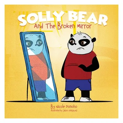 "Solly Bear and the Broken Mirror" - "" ("Donoho Nicole")(Paperback)