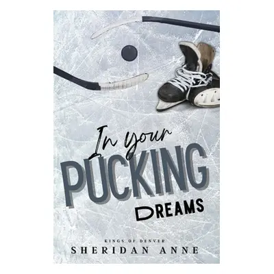 "In Your Pucking Dreams" - "" ("Anne Sheridan")(Paperback)