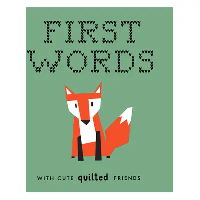 "First Words with Cute Quilted Friends: A Padded Board Book for Infants and Toddlers Featuring F