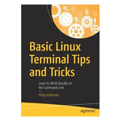 "Basic Linux Terminal Tips and Tricks: Learn to Work Quickly on the Command Line" - "" ("Kirkbri